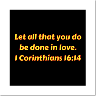 Bible Verse 1 Corinthians 16:14 Posters and Art